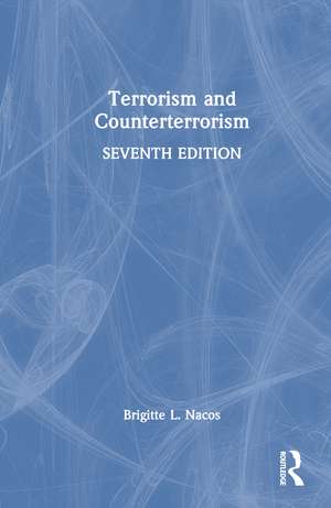 Terrorism and Counterterrorism: International Student Edition de Brigitte L. Nacos