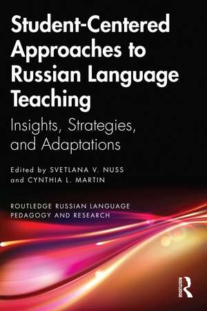 Student-Centered Approaches to Russian Language Teaching: Insights, Strategies, and Adaptations de Svetlana V. Nuss