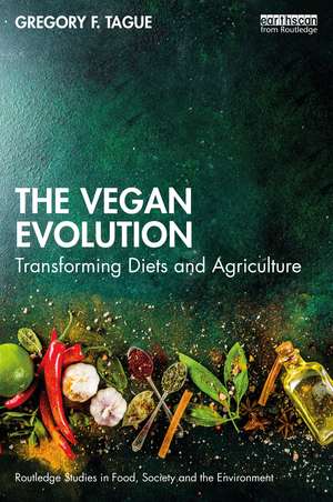 The Vegan Evolution: Transforming Diets and Agriculture de Gregory F. Tague