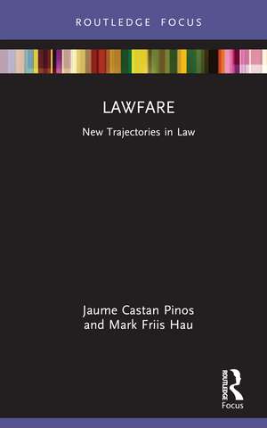 Lawfare: New Trajectories in Law de Jaume Castan Pinos