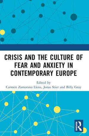 Crisis and the Culture of Fear and Anxiety in Contemporary Europe de Billy Gray