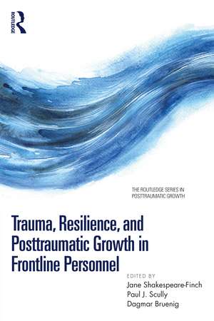 Trauma, Resilience, and Posttraumatic Growth in Frontline Personnel de Jane Shakespeare-Finch