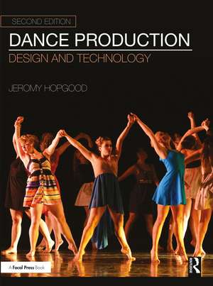 Dance Production: Design and Technology de Jeromy Hopgood