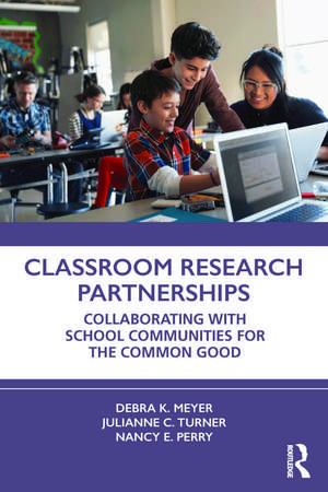 Classroom Research Partnerships: Collaborating with School Communities for the Common Good de Debra K. Meyer