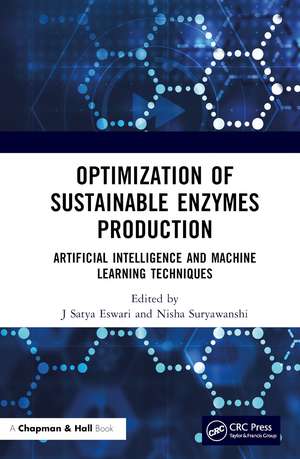 Optimization of Sustainable Enzymes Production: Artificial Intelligence and Machine Learning Techniques de J Satya Eswari