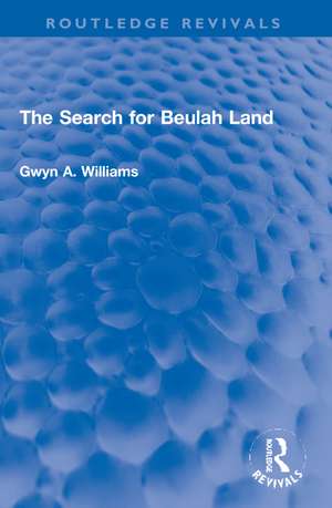 The Search for Beulah Land de Gwyn A. Williams