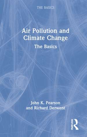 Air Pollution and Climate Change: The Basics de John K. Pearson