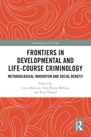 Frontiers in Developmental and Life-Course Criminology: Methodological Innovation and Social Benefit de Catia Malvaso