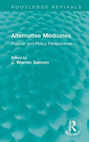 Alternative Medicines: Popular and Policy Perspectives de J. Warren Salmon