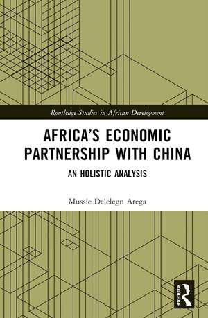 Africa’s Economic Partnership with China: An Holistic Analysis de Mussie Delelegn Arega