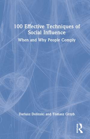 100 Effective Techniques of Social Influence: When and Why People Comply de Dariusz Dolinski