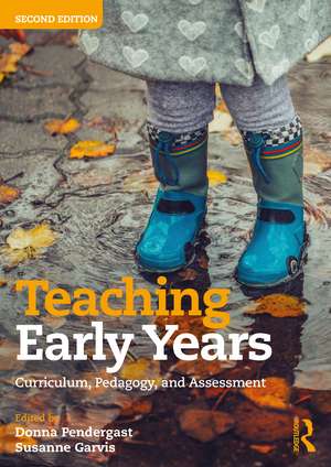 Teaching Early Years: Curriculum, Pedagogy, and Assessment de Donna Pendergast