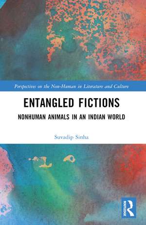 Entangled Fictions: Nonhuman Animals in an Indian World de Suvadip Sinha