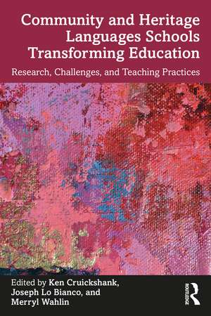 Community and Heritage Languages Schools Transforming Education: Research, Challenges, and Teaching Practices de Ken Cruickshank