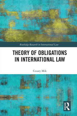 Theory of Obligations in International Law de Cezary Mik