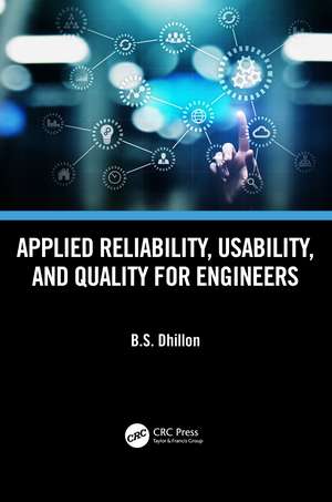 Applied Reliability, Usability, and Quality for Engineers de B. S. Dhillon