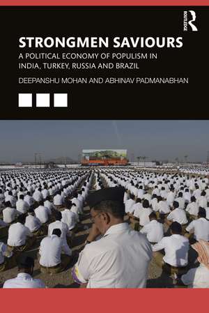 Strongmen Saviours: A Political Economy of Populism in India, Turkey, Russia and Brazil de Deepanshu Mohan