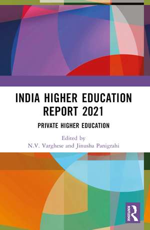 India Higher Education Report 2021: Private Higher Education de N.V. Varghese