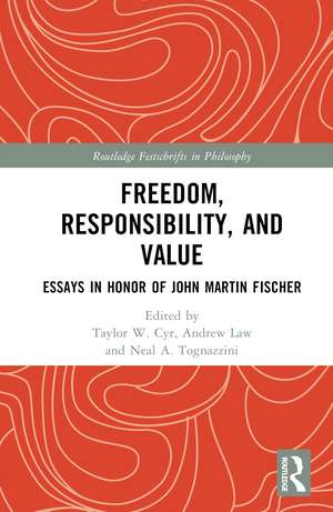 Freedom, Responsibility, and Value: Essays in Honor of John Martin Fischer de Taylor W. Cyr