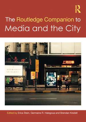 The Routledge Companion to Media and the City de Erica Stein