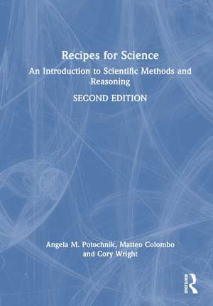 Recipes for Science: An Introduction to Scientific Methods and Reasoning de Angela Potochnik