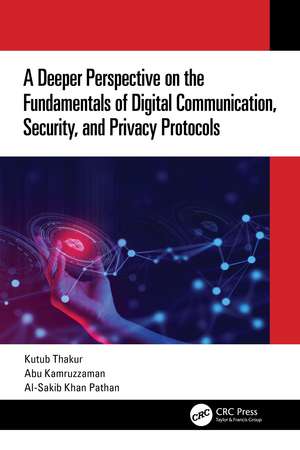 A Deeper Perspective on the Fundamentals of Digital Communication, Security, and Privacy Protocols de Kutub Thakur