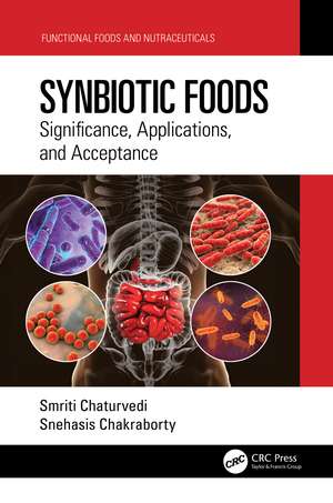 Synbiotic Foods: Significance, Applications, and Acceptance de Smriti Chaturvedi