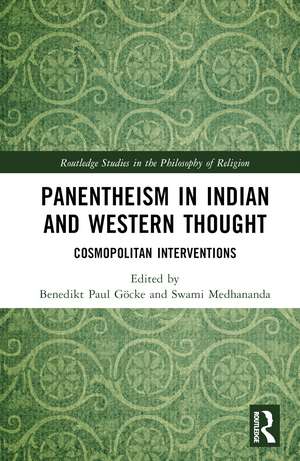 Panentheism in Indian and Western Thought: Cosmopolitan Interventions de Benedikt Paul Göcke