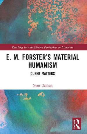 E. M. Forster's Material Humanism de Nour Dakkak