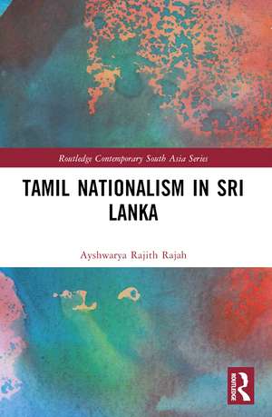 Tamil Nationalism in Sri Lanka: Counter-history as War after the Tamil Tigers de A.R. Rajah