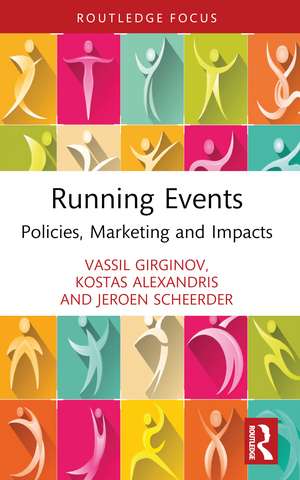 Running Events: Policies, Marketing and Impacts de Vassil Girginov