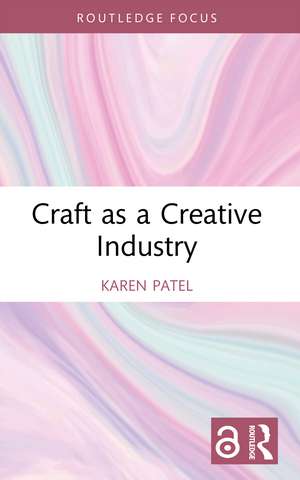 Craft as a Creative Industry de Karen Patel