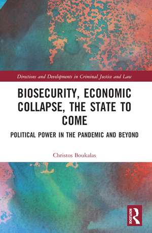 Biosecurity, Economic Collapse, the State to Come: Political Power in the Pandemic and Beyond de Christos Boukalas