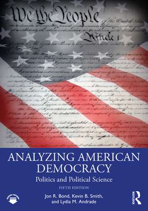 Analyzing American Democracy: Politics and Political Science de Jon R. Bond