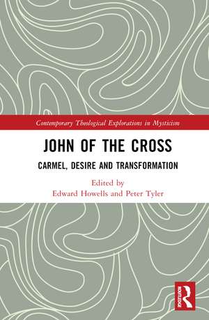 John of the Cross: Carmel, Desire and Transformation de Edward Howells