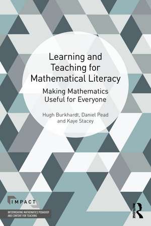 Learning and Teaching for Mathematical Literacy: Making Mathematics Useful for Everyone de Hugh Burkhardt