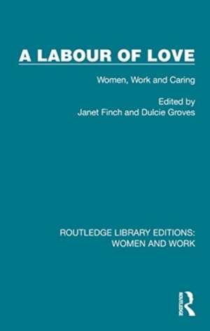 A Labour of Love: Women, Work and Caring de Janet Finch