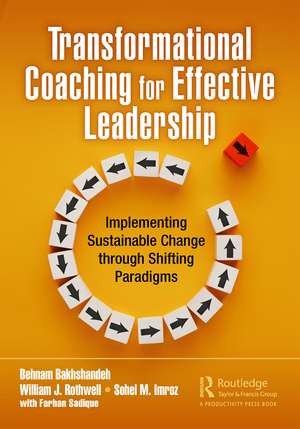 Transformational Coaching for Effective Leadership: Implementing Sustainable Change through Shifting Paradigms de Behnam Bakhshandeh