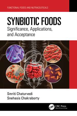 Synbiotic Foods: Significance, Applications, and Acceptance de Smriti Chaturvedi