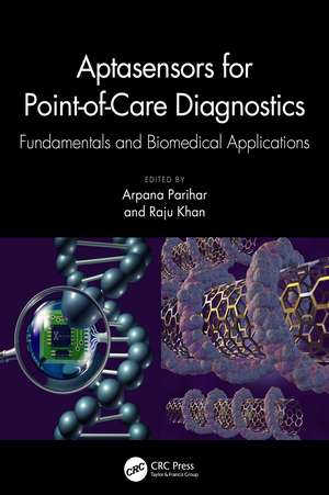 Aptasensors for Point-of-Care Diagnostics: Fundamentals and Biomedical Applications de Arpana Parihar