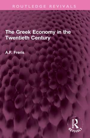 The Greek Economy in the Twentieth Century de A.F. Freris