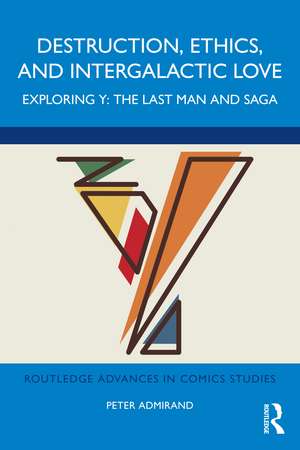 Destruction, Ethics, and Intergalactic Love: Exploring Y: The Last Man and Saga de Peter Admirand