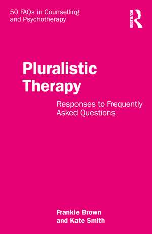 Pluralistic Therapy: Responses to Frequently Asked Questions de Frankie Brown