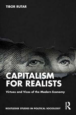 Capitalism for Realists: Virtues and Vices of the Modern Economy de Tibor Rutar