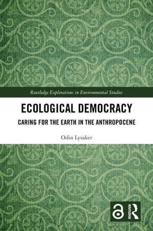 Ecological Democracy: Caring for the Earth in the Anthropocene de Odin Lysaker