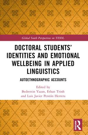 Doctoral Students’ Identities and Emotional Wellbeing in Applied Linguistics: Autoethnographic Accounts de Bedrettin Yazan