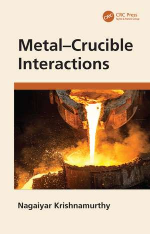 Metal–Crucible Interactions de Nagaiyar Krishnamurthy