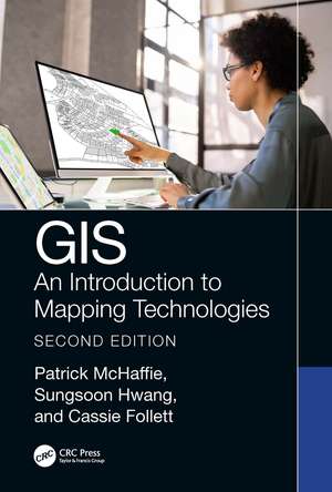 GIS: An Introduction to Mapping Technologies, Second Edition de Patrick McHaffie