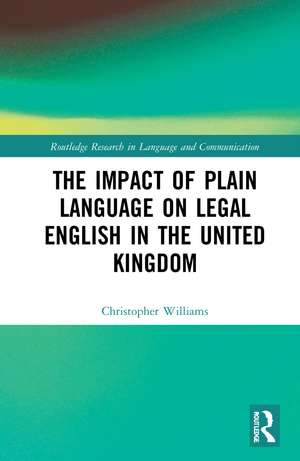 The Impact of Plain Language on Legal English in the United Kingdom de Christopher Williams