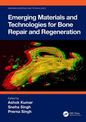 Emerging Materials and Technologies for Bone Repair and Regeneration de Ashok Kumar